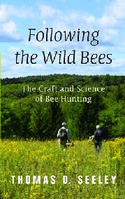 Following the Wild Bees: The Craft and Science of Bee Hunting: $26.00